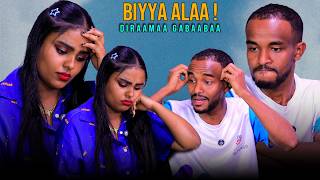 BIYYA ALAA ! - DIRAAMAA GABAABAA