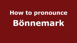 How to pronounce Bönnemark