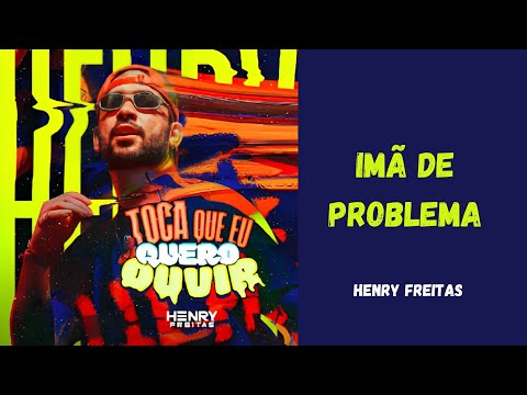 Imã De Problema - Henry Freitas - CD Toca Que Eu Quero Ouvir - Agosto 2024