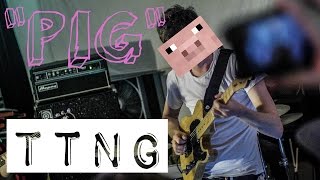 TTNG - &quot;Pig&quot; Live Music Video