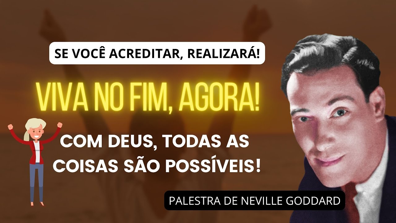 COM DEUS, TODAS AS COISAS SÃO POSSÍVEIS - PALESTRA DE NEVILLE GODDARD