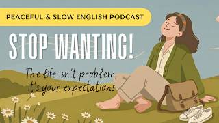 The Problem Isn't Life, It's Your Expectations | Slow English Podcast #learnenglishpodcast