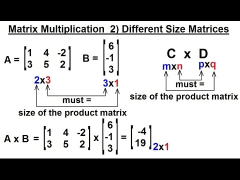 PreCalculus - Matrices & Matrix Applications (17 of 33) How to Multiply (Different Size) Matrices
