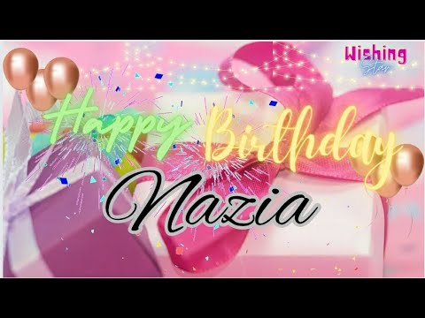 Happy Birthday Nazia🎂|| Birthday wishes with name and song|| #wishingstar