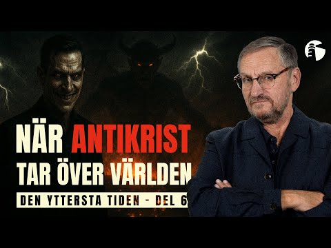 När Antikrist tar över världen: Den yttersta tiden - del 6 | Sven Almkvist | Tornet