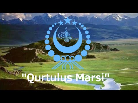 “Qurtulus Marsi” - East Turkestan Independence March