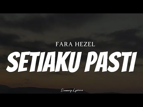 FARA HEZEL - Setiaku Pasti ( Lyrics )