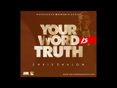 CHRIS SHALOM-YOUR WORD IS TRUTH