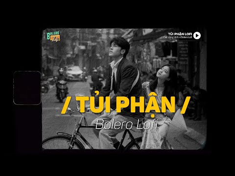 Tủi Phận - (Lofi Ver.) x Bolero Lofi | Đạt Long Vinh ~ Thôi em hãy về bên người giàu sang...