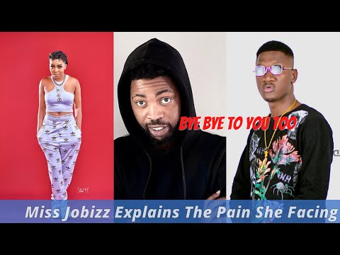 Miss Jobizz Explains The Pain She Facing Uche & Hussain Dada Bye Bye Diss One Another Myk Jayda Albu
