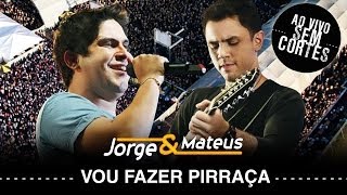 Jorge & Mateus - Vou Fazer Pirraça - [DVD Ao Vivo Sem Cortes] - (Clipe Oficial)