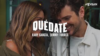 Kany García, Tommy Torres - Quédate (Letra)