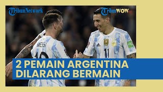 Argentina Vs Kroasia, 2 Pemain La Albiceleste Ini Dilarang Bermain di Semifinal Piala Dunia 2022