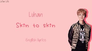 Luhan - Skin to Skin English Lyrics