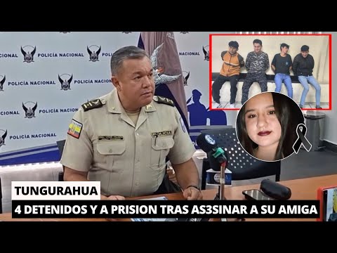 Prisión para 4 antisociales que as3sinaron a su amiga en Tungurahua