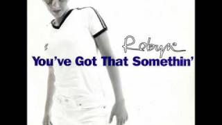 Robyn - You&#39;ve Got That Somethin&#39; ( Golden Youngster Remix )