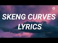 Skeng - Curves (Lyrics)