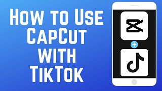 How to Use CapCut with TikTok - Beginners Guide 2024