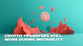Crypto transfers still work during instability