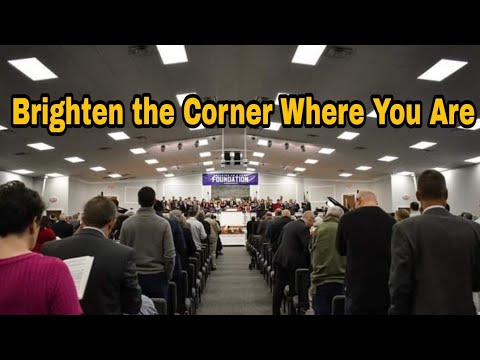 Congregational Hymn- Brighten the Corner Where You Are