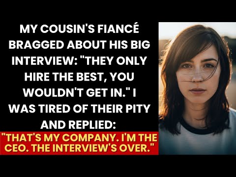My Cousin’s Fiancé Boasted “You’d Never Get In”—Until I Said “I’m The CEO, The Interview’s Over”