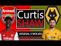 Arsenal v Wolves Live Watch Along (Curtis Shaw TV)