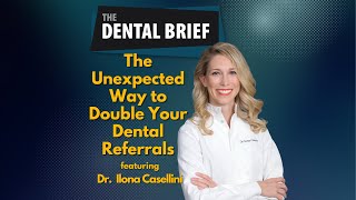 The Unexpected Way to Double Your Dental Referrals