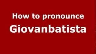 How to pronounce Giovanbatista