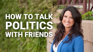 How to Talk about Politics with Friends
