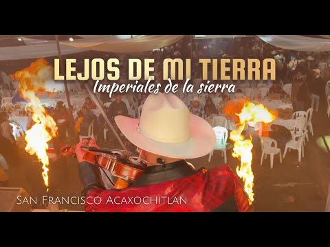 lejos de mi tierra 2K   Imperiales de la sierra en vivo San Francisco Atotonilco