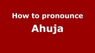 How to pronounce Ahuja
