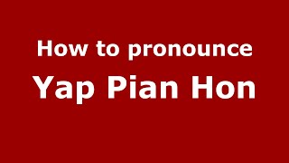 How to pronounce Yap Pian Hon