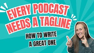Every Podcast Needs a Tagline | How to Write a Great One