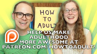 Make Adulthood Awesome: Become a How to Adult Patron!