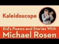 Kaleidoscope | POEM | Kids' Poems and Stories With Michael Rosen