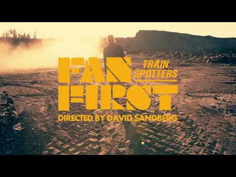 TRAINSPOTTERS - FAN FIRST (Official HD Video)