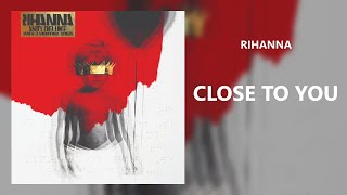 Rihanna - Close To You (432Hz)