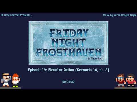 Friday Night Frosthaven... on Thursday! Episode 19: Elevator Action (Scenario 16, part 2)