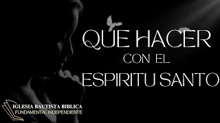 Que Hacer Con El Espiritu Santo