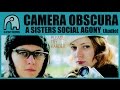 CAMERA OBSCURA - A Sisters Social Agony ...