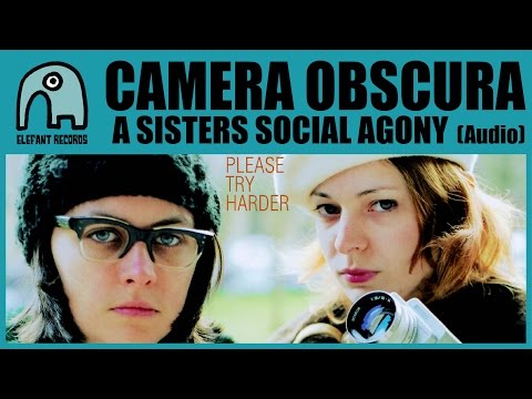 A Sisters Social Agony - Camera Obscura