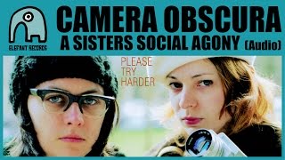 CAMERA OBSCURA - A Sisters Social Agony [Audio]