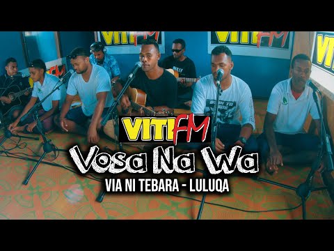 Via Ni Tebara - Luluqa (VitiFM Vosa Na Wa)