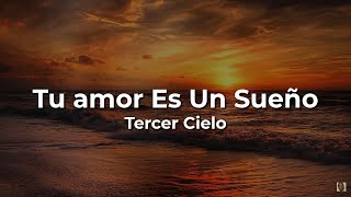 💕Tercer Cielo🙏 Tu Amor Es Un Sueño🙏(Letra/Lyrics)