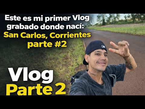 Este es mi primer Vlog grabado donde nací: San Carlos, corrientes parte #2