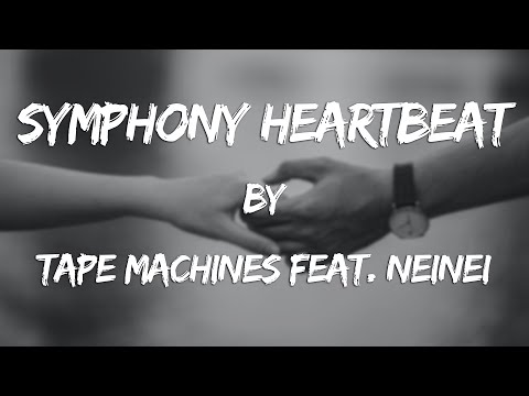Symphony Heartbeat (Lyric Video) // Tape Machines feat. NeiNei