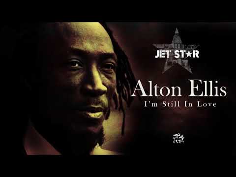 Alton Ellis – I’m Still In Love (With You Girl) | Jet Star Music (Official Audio)