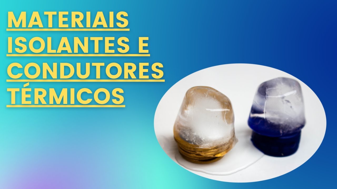 Materiais Condutores e Isolantes Térmicos