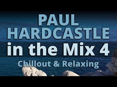 PAUL HARDCASTLE IN THE MIX 4 - Chillout & Relaxing Music | NONSTOP