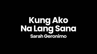 Sarah Geronimo - Kung Ako Na Lang Sana (Lyrics Video)